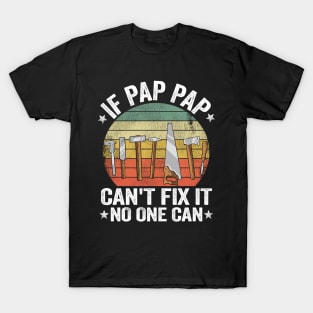 If Pap Pap Can't Fix It No One Can Fathers Day Handyman Gift T-Shirt